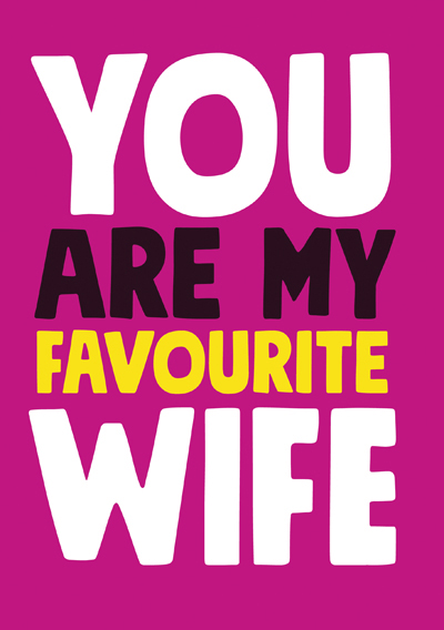You are my favourite wife