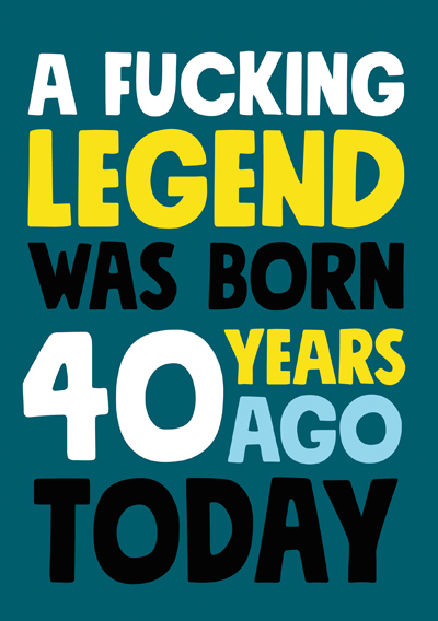 A Fucking Legend was born 40 years ago today