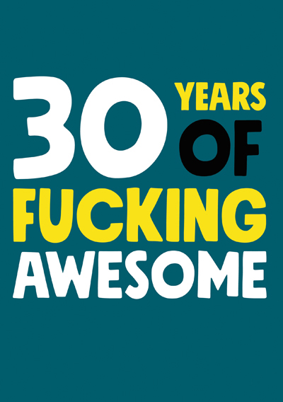 30 Years of Fucking Awesome