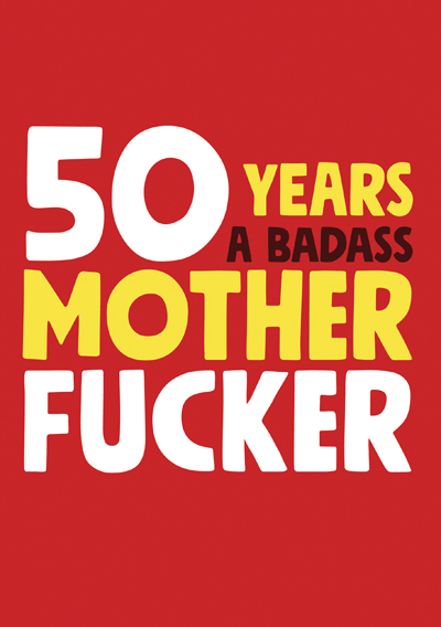 50 Years a Badass Mother Fucker