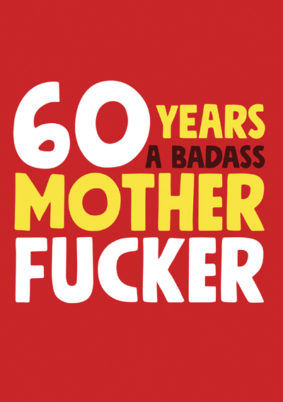 60 Years a Badass Mother Fucker