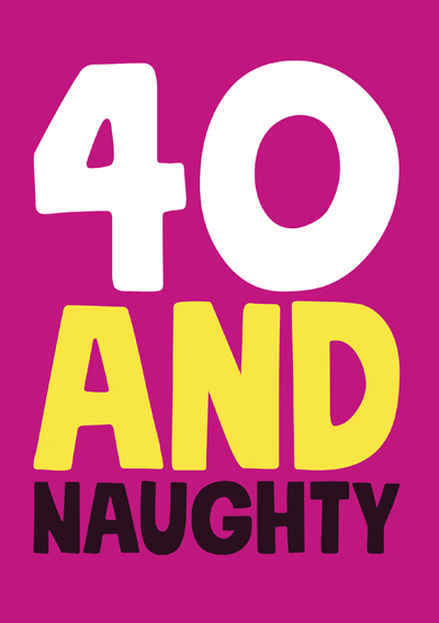 40 and Naughty