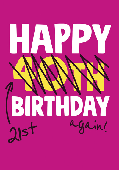 Happy 40th Birthday (21 again)