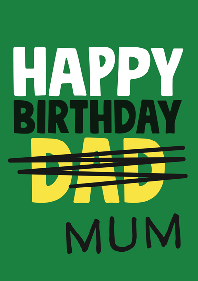 Happy Birthday (Dad) Mum