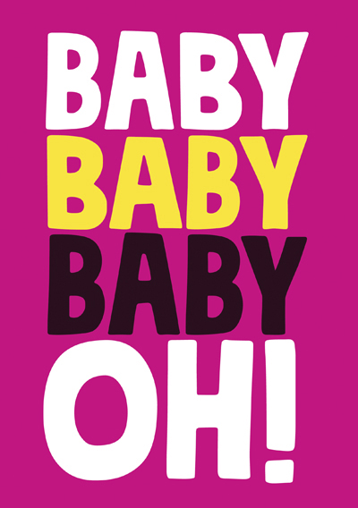 Baby baby baby oh!